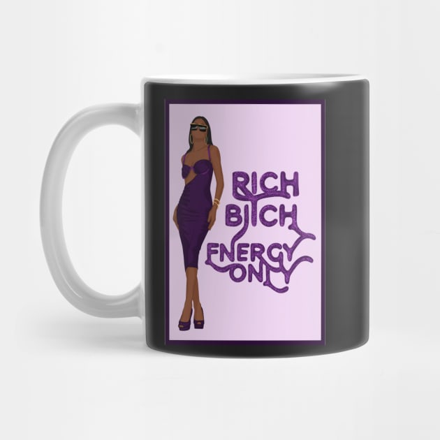 Rich Bitch Energy Only by icantdrawfaces